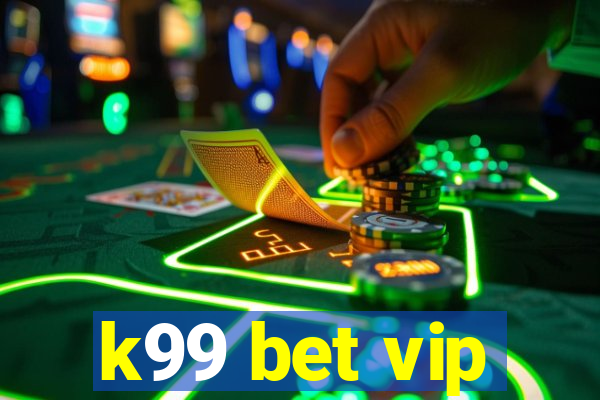 k99 bet vip